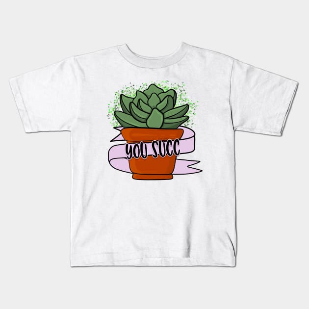 You Succ! Kids T-Shirt by Simply Crafted by Candice